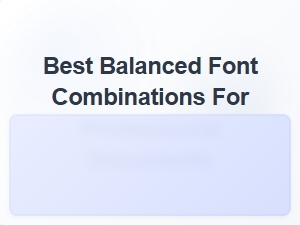 Best Balanced Font Combinations for Professional Documents