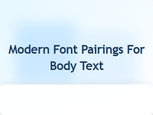 Modern Font Pairings for Body Text