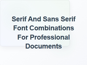 Serif and Sans Serif Font Combinations for Professional Documents
