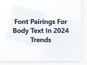 Modern Font Pairings for Body Text in 2024 Trends